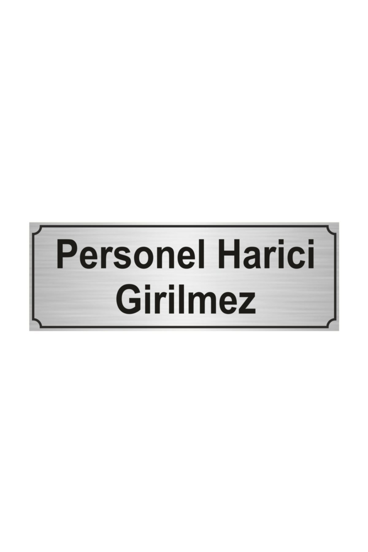 Özarslan Dizayn Personel Harici Girilmez Yönlendirme Levhası 5 cm x 20 cm Gümüş Renk Metal